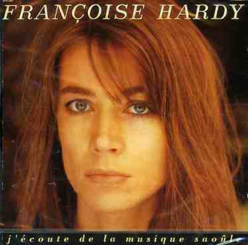 Francoise Hardy : J'ecoute De La Musique Saoule [european ...